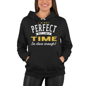 Im Not Perfect But I Am A Time So Close Enough Women Hoodie - Seseable