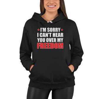 Im Sorry I Cant Hear You Over My Freedom Usa Women Hoodie