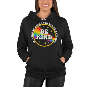In A World Where You Can Be Anything Be Kind Gay Pride Lgbt Women Hoodie - Seseable