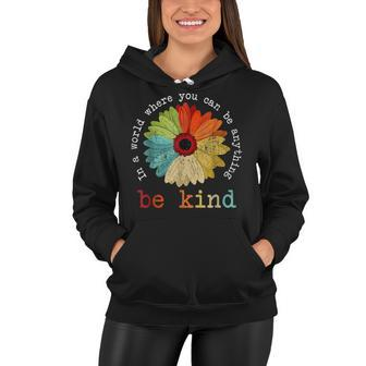 In A World Where You Can Be Anything Be Kind Kindness Women Hoodie - Thegiftio UK
