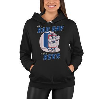 Its A Bad Day To Be A Beer Funny Drinking Beer Women Hoodie - Thegiftio UK