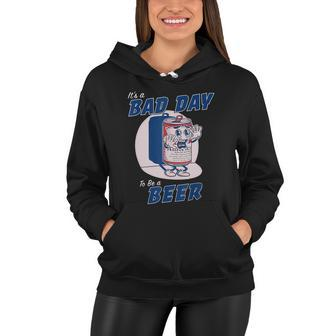 Its A Bad Day To Be A Beer Funny Drinking Beer Women Hoodie - Monsterry