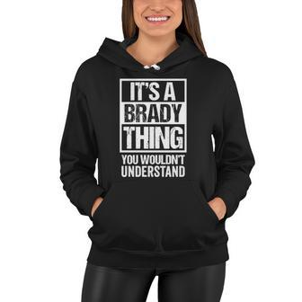 Its A Brady Thing You Wouldnt Understand Surname Name Women Hoodie - Thegiftio UK