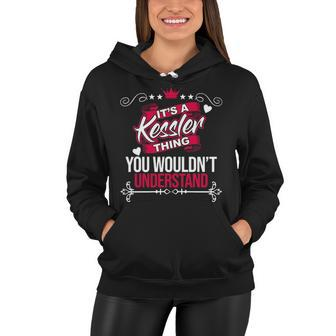 Its A Kessler Thing You Wouldnt Understand T Shirt Kessler Shirt For Kessler Women Hoodie - Seseable