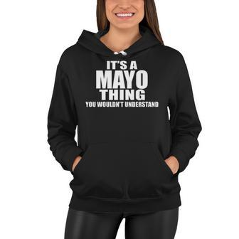 Its A Mayo Thing You Wouldnt Understand T Shirt Mayo Shirt For Mayo Png Women Hoodie - Seseable