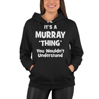 Its A Murray Thing You Wouldnt Understand T Shirt Murray Shirt For Murray Women Hoodie - Seseable