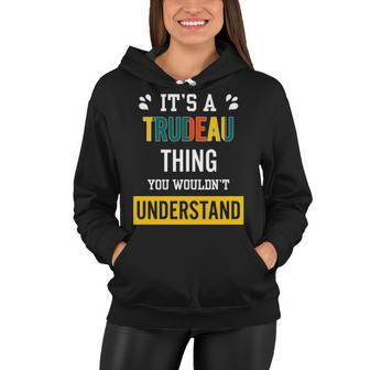 Its A Trudeau Thing You Wouldnt Understand T Shirt Trudeau Shirt For Trudeau Women Hoodie - Seseable