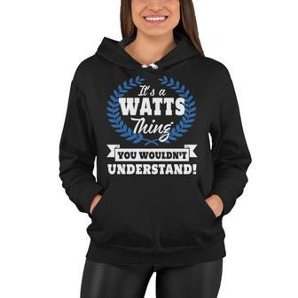Its A Watts Thing You Wouldnt Understand T Shirt Watts Shirt For Watts A Women Hoodie - Seseable
