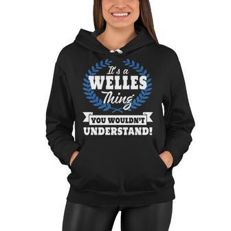 Its A Welles Thing You Wouldnt Understand T Shirt Welles Shirt For Welles A Women Hoodie - Seseable