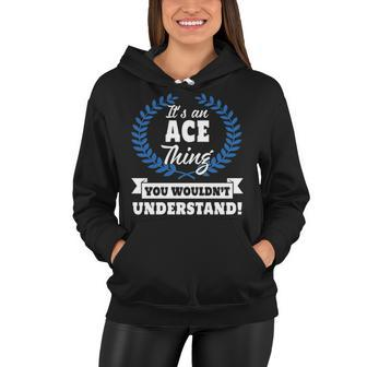 Its An Ace Thing You Wouldnt Understand T Shirt Ace Shirt For Ace A Women Hoodie - Seseable