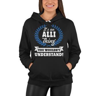 Its An Alli Thing You Wouldnt Understand T Shirt Alli Shirt For Alli A Women Hoodie - Seseable