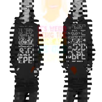 Its Weird Being The Same Age As Old People Funny Vintage Women Hoodie | Seseable CA