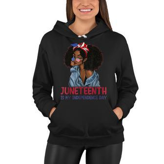 Juneteenth Is My Independence Day 4Th Of July Black Afro Women Hoodie - Seseable