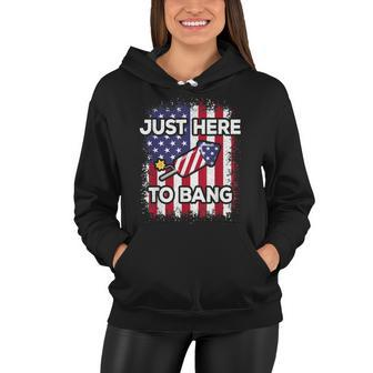 Just Here To Bang 4Th Of July American Flag Fourth Of July Women Hoodie | Mazezy AU