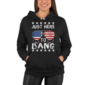 Just Here To Bang And Drink Beer Fourth Of July 4Th Of July Women Hoodie - Seseable
