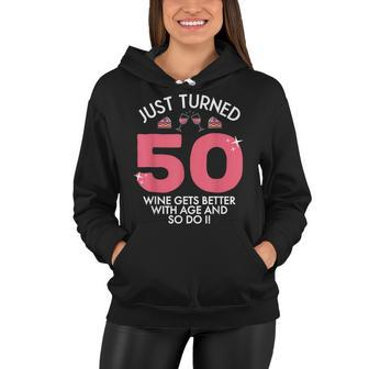 Just Turned 50 Wine Better With Age 50Th Birthday Gag Gift Women Hoodie - Seseable