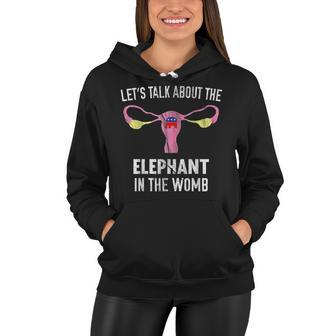 Lets Talk About The Elephant In The Womb Women Hoodie | Mazezy