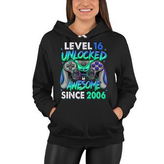 Level 16 Unlocked Awesome Since 2006 16Th Birthday Gaming V2 Women Hoodie - Seseable