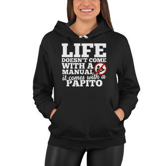 Life Doesnt Come With Manual Comes With Papito Women Hoodie | Mazezy