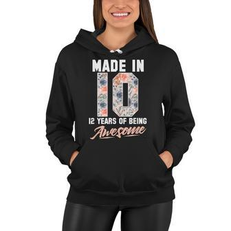 Made In 2010 12 Years Of Being Awesome 12Th Birthday Flowers Women Hoodie - Seseable