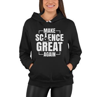 Make Science Great Again Sciences Scientist Teacher Lover Women Hoodie - Monsterry AU