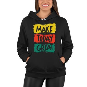 Make Today Great 116 Trending Shirt Women Hoodie | Favorety CA