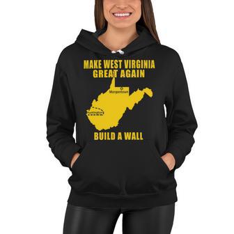 Make West Virginia Great Again Build A Wall Women Hoodie | Favorety UK