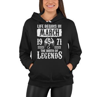 March 1971 Birthday Life Begins In March 1971 Women Hoodie - Seseable