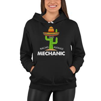 Mechanic Humor-Funny Meme Saying Nacho Average Mechanic Women Hoodie | Mazezy