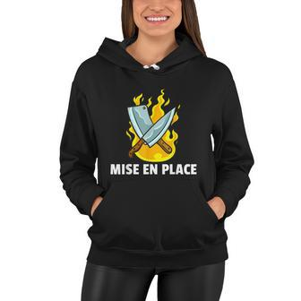 Mise En Place Culinary Kitchen For Chef Cook Women Hoodie - Monsterry