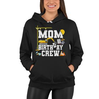 Mom Birthday Crew Mother Construction Birthday Party Women Hoodie - Seseable