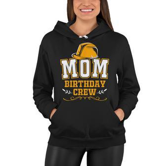 Mom Of The Birthday Boy Construction Crew Party Women Hoodie - Seseable
