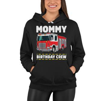 Mommy Birthday Crew Fire Truck Firefighter Mom Mama Women Hoodie - Seseable
