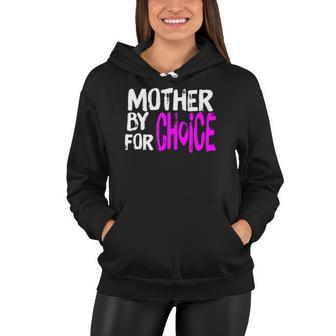Mother By Choice For Choice Feminist Rights Pro Choice Mom  Women Hoodie
