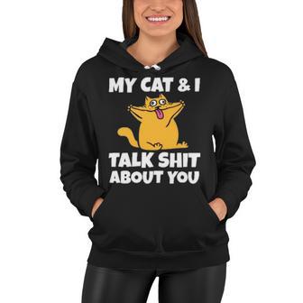 My Cat And I Talk Shit About You 310 Shirt Women Hoodie | Favorety CA