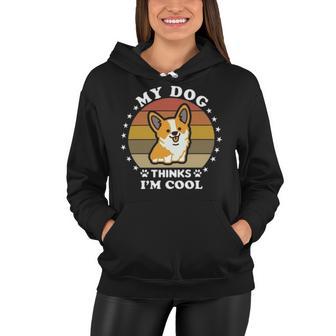 My Dog Thinks Im Cool 845 Trending Shirt Women Hoodie | Favorety