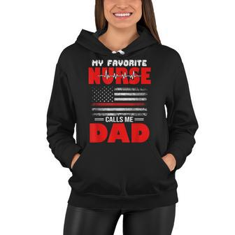 My Favorite Nurse Calls Me Dad - Fathers Day Or 4Th Of July Women Hoodie - Seseable