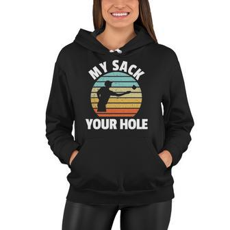 My Sack Your Hole Funny Cornhole Women Hoodie | Mazezy