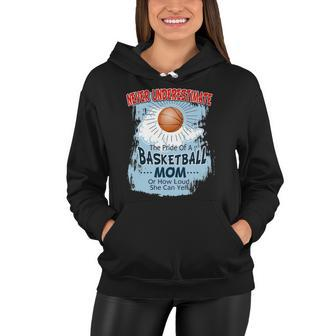 Never Underestimate The Pride Of A Basketball Mom Women Hoodie | Mazezy