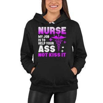 Nurse My Job Is To Help Your Ass Not Kiss It Women Hoodie | Mazezy