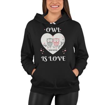 Owl You Need Is Love Cute Heart Womens Valentines Day Gift Women Hoodie | Mazezy
