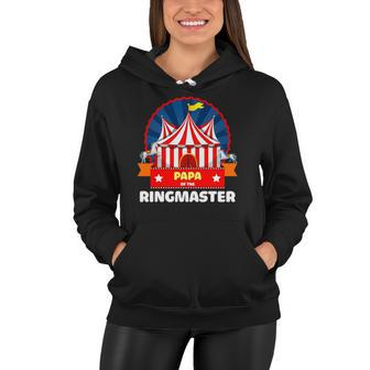 Papa Of The Ringmaster Circus Themed Birthday Party Women Hoodie | Mazezy