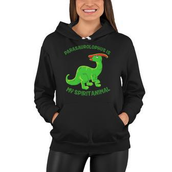 Parasaurolophus Is My Spirit Animal Cute Jurassic Women Hoodie | Mazezy CA