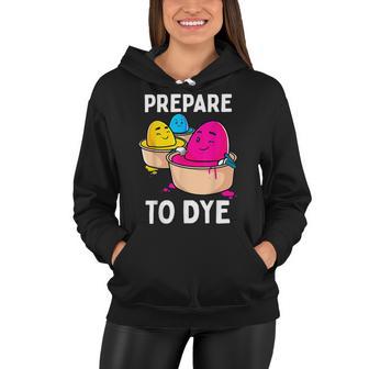 Prepare To Dye Women Hoodie | Favorety UK