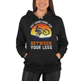 Put Something Fun Between Your Legs Vintage Funny Biking Funny Cycling Mountain Biking Women Hoodie - Monsterry UK