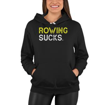 Rowing Sucks Funny Best Gift Yellow Boat Rower Water Sports Women Hoodie | Mazezy
