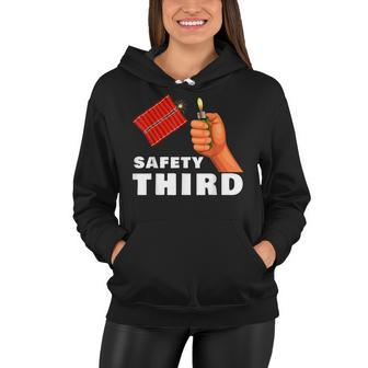 Safety Third 4Th Of July Patriotic Funny Fireworks Women Hoodie - Seseable