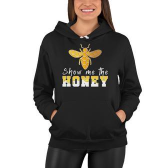 Show Me The Honey Funny Beekeeper Women Hoodie | Mazezy
