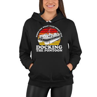 Sorry For What I Said While I Was Docking The Pontoon Women Hoodie | Mazezy