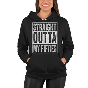 Straight Outta My Fifties 60 Year Old Funny 60Th Birthday Women Hoodie - Seseable
